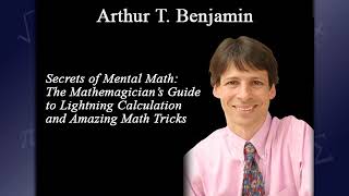 Joy of Mathematics Introduction Professor  Arthur T Benjami