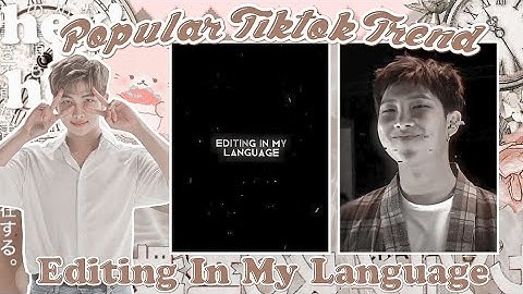 ✧˚꒰ popular trend "editing in my language" edit tutorial — capcut ˚ˑ༄