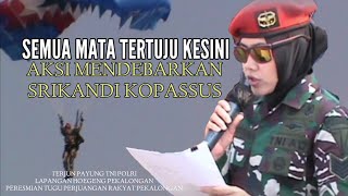 AKSI MENDEBARKAN SRIKANDI KOPASSUS TERJUN PAYUNG