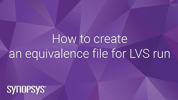 How to create an equivalence file for LVS run | Synopsys