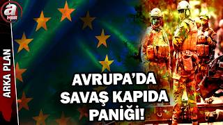 Avrupa'da savaş kapıda paniği: Neler oluyor? | A Haber