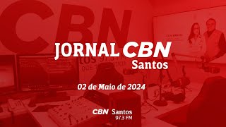 JORNAL CBN SANTOS | 02 de Maio de 2024