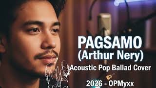 PAGSAMO (Arthur Nery@arthurneryph ) Acoustic Pop Ballad Cover 2026 - OPMyxx@OPMyxx 