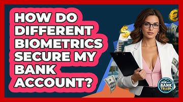 How Do Different Biometrics Secure My Bank Account? - Ask Your Bank Teller