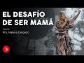 El desafío de ser mamá · Pastora Malena Delgado