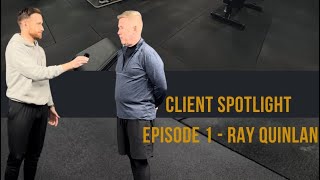 Client Spotlight Ep 1 - Ray Quinlan
