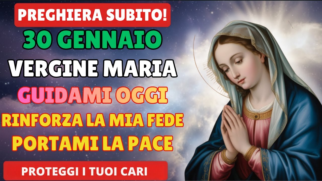 31 GENNAIO – PREGHIERA ALLA VERGINE MARIA – ASCOLTA QUESTA PREGHIERA E ...