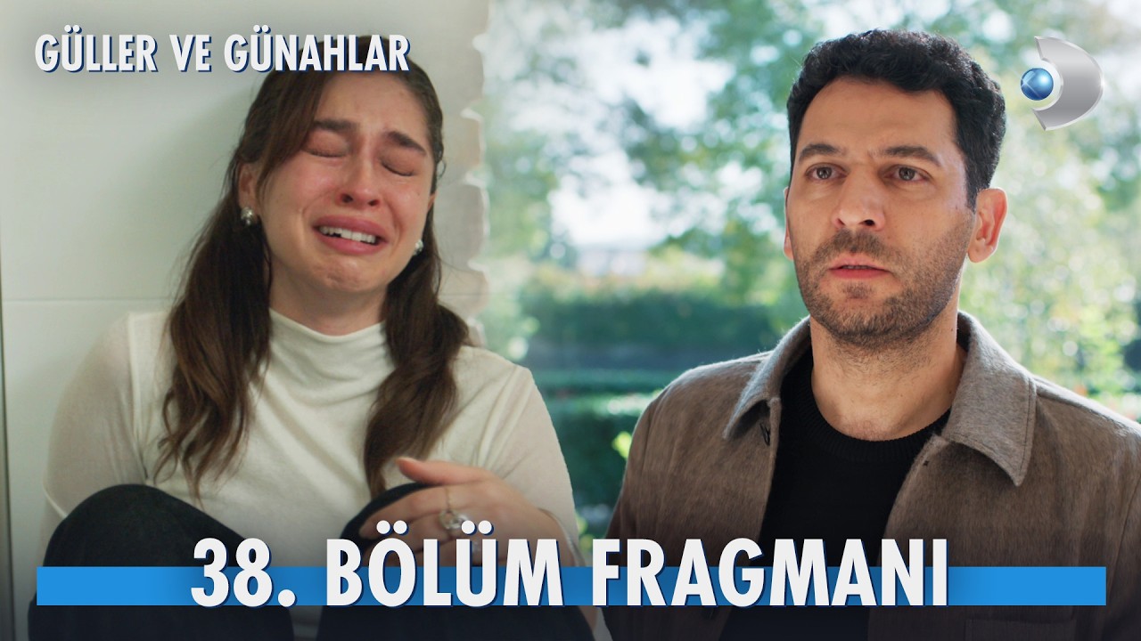 Güller ve Günahlar Dizisi — Güller ve Günahlar 38.Bölüm Fragmanı