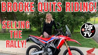 Why We're Selling the Honda CRF300L Rally  Brooke Quits Riding!