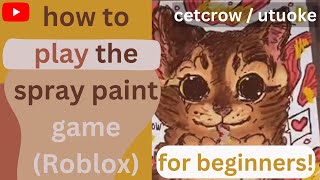 how to play Spray Paint Game (Roblox - Beginner Tutorial) by cetcrow 110 views 1 year ago 4 minutes, 33 seconds