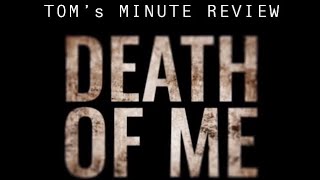 Death Of Me - Toms Minute Review
