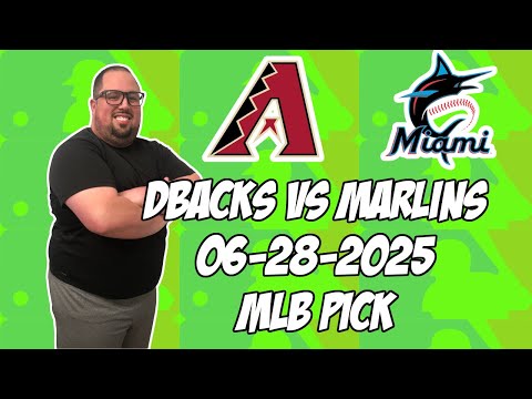 Arizona Diamondbacks vs Miami Marlins 6/28/25 MLB Pick & Prediction | MLB Betting Tips