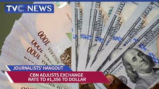 Journalists’ Hangout | CBN Adjusts Exchange Rate to #1,356 to Dollar
