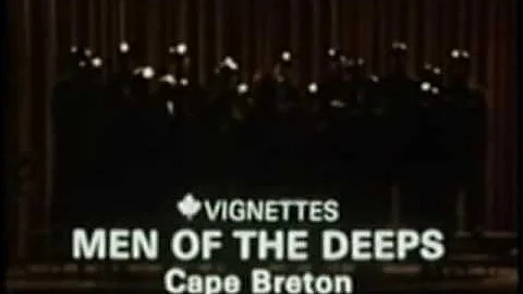 Canada Vignettes - Men of the Deeps, Cape Breton