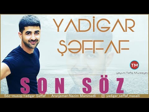 Yadigar Seffaf - Son soz