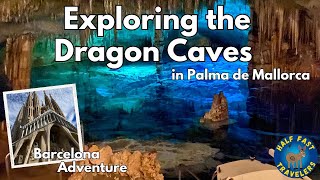 Adventures in Palma de Mallorca's Cuevas del Drach & Walking Barcelona's Scenic Streets by Half Fast Travelers 88 views 4 months ago 13 minutes, 8 seconds