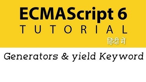 #26 - Generator function & yield Keyword in ES6 | ES6 Tutorial in Hindi | Generator in Javascript