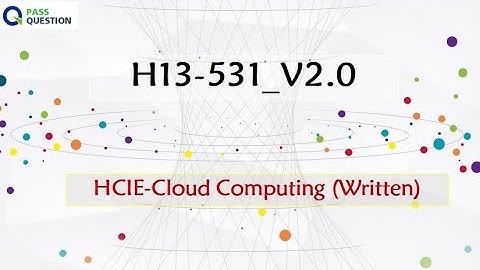 H13-531_V2.0 HCIE-Cloud Computing (Written) Real Questions