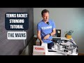 Learn How To String a Tennis Racket - The Mains
