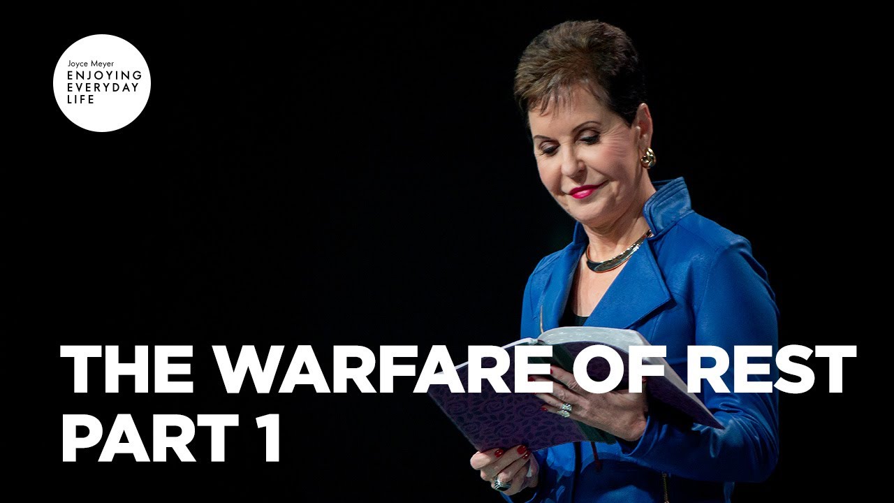 The Warfare of Rest - Part 1 | Joyce Meyer | Enjoying Everyday Life ...