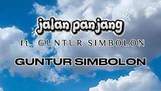 jalan panjang - GUNTUR SIMBOLON (lyrics)