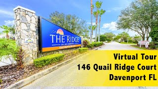 Virtual Tour of 146 Quail Ridge Court Davenport FL
