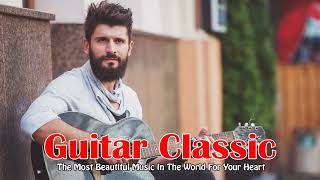 The Most Beautiful Music In The World For Your Heart - Romantic Guitar Music