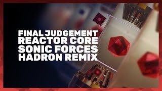 Final Judgement ...for Reactor Core - Sonic Forces (Hadron Remix) chords