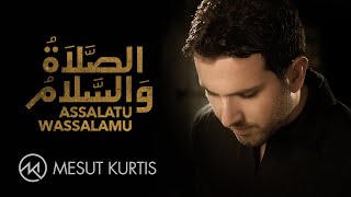 Mesut Kurtis - Assalatu Wassalamu مسعود كُرتِس - الصلاة والسلام | Official Lyric Video