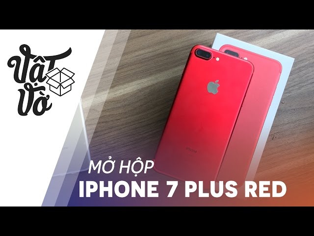 Vật Vờ| Mở hộp iPhone 7 Plus đỏ: trên ảnh đẹp hơn