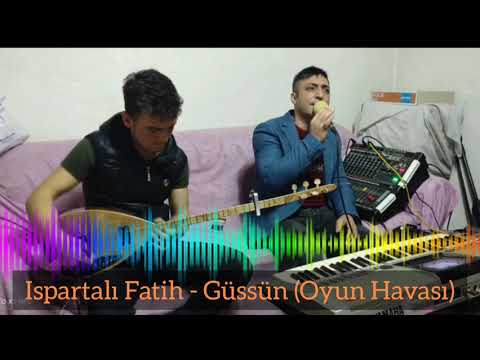 Ispartalı Fatih - Güssün (Oyun Havası)