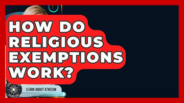 How Do Religious Exemptions Work? - Learn About Atheism