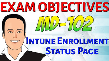 MD-102 Exam Objective: Set up the Enrollment Status Page (ESP)