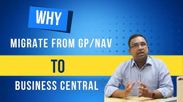Why to Migrate From GP/NAV to Microsoft Dynamics 365 Business Central Now!