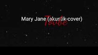 Mary Jane (akustik-cover) - Tövbe (karaoke)