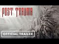 Post Trauma - Official Release Window Trailer | Guerrilla Collective 2024