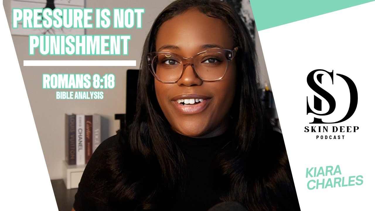Pressure Is Not Punishment | Romans 8:18 Explained | The Glory Revealed In Us | Skin Deep Podcast