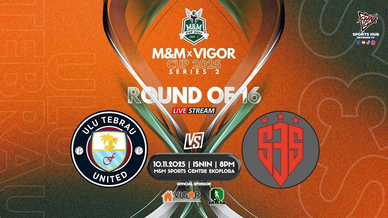 M&M x VIGOR CUP 2025 [SERIES 2] | RO16 | ULU TEBRAU UNITED VS S3S