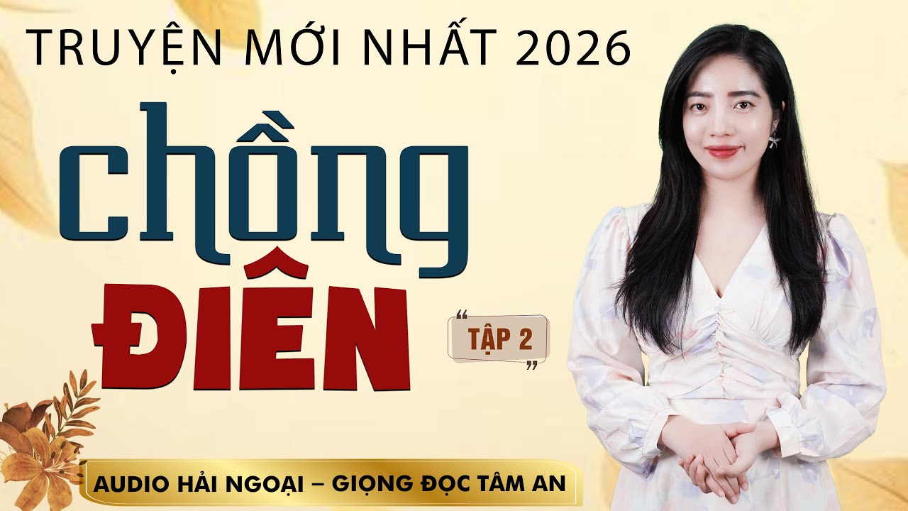 Truyện đời thấm thía 2026: Chồng Điên Tập 2 - Mc Tâm An diễn đọc trầm ấm sâu lắng nghe mê cực - youtube
