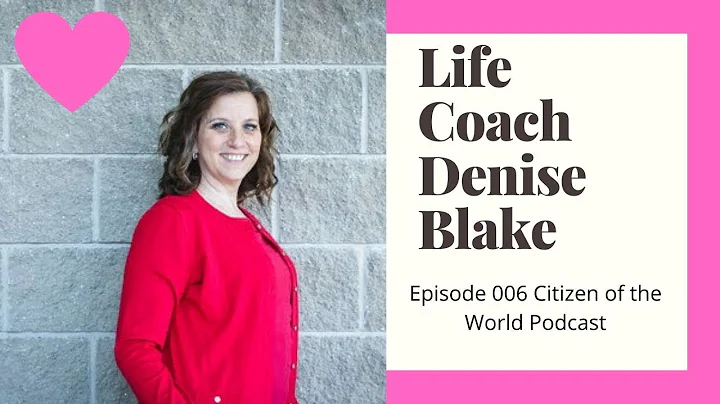 Denise Blake Life Coach Citizen of the World Podca...