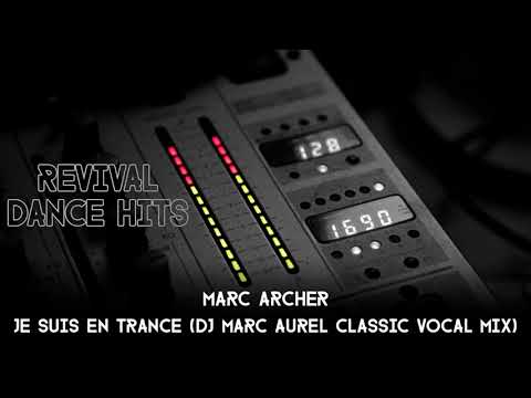 Marc Archer — Marc Archer - Je Suis En Trance (DJ Marc Aurel Classic Vocal Mix) [HQ]