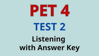 PET 4 TEST 2 LISTENING WITH ANSWER KEYS