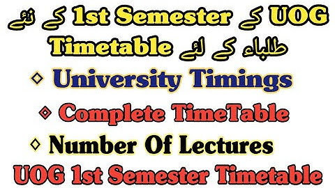 UOG 1st Semester Timetable | University Timings | Number Of Lectures | Morning & Evening Timetable