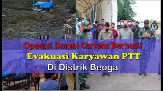 Operasi Damai Cartenz Berhasil Evakuasi Karyawan PTT Di Distrik Beoga