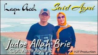 Said Azmi - Judoe Allah Brie - Cipt. Azmi Alydrus (audio music)