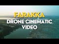 FARAKKA CINEMATIC DRONE VIDEO