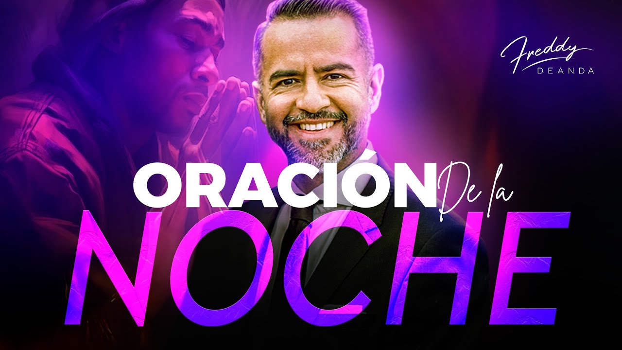 ORACIÓN DE LA NOCHE 🙏🔥 | FreddyDeAnda - YouTube