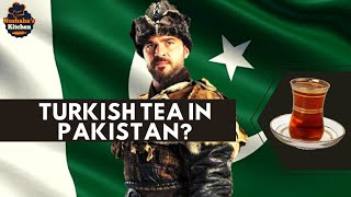 TURKISH TEA IN PAKISTAN