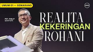 Realita Kekeringan Rohani - Ps. Philip Mantofa (GMS Church)