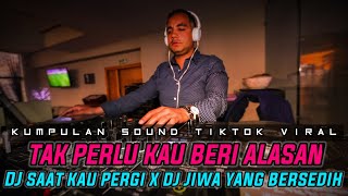 DJ TAK PERLU KAU BERI ALASAN MENGAPA KAU INGIN PERGI MENINGGALKAN DIRIKU X DJ SAAT KAU PERGI VIRAL!!